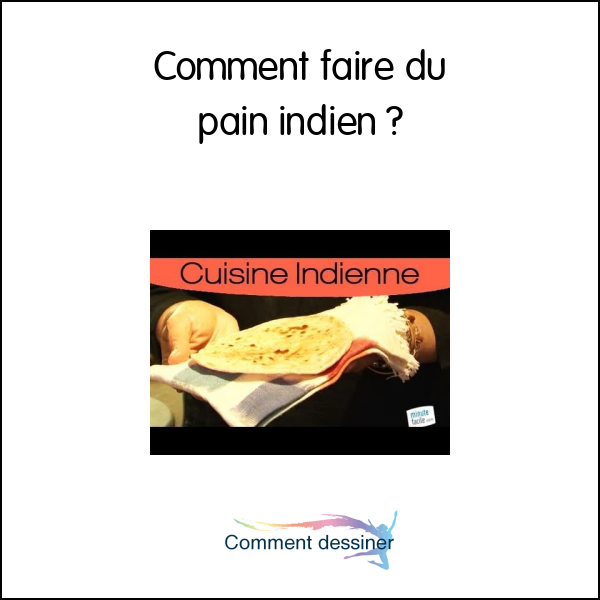 Comment faire du pain indien